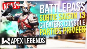 Apex News : Sortie Saison 13, Cheaters sur Console, Parties Privées pour Tous, Battlepass...