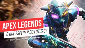 APEX LEGENDS: 5 COISAS QUE PRECISAMOS PARA O FUTURO DA FRANQUIA