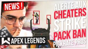 Apex News : Cheaters vont Détruire le JEU, BAN Strike Pack, Pickrate des Pros, Loba OP...