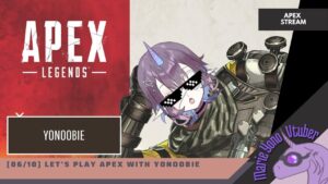 [Apex Legends] Let's play Apex! with Yonoobie [Marie Yono]