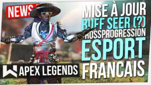 News Apex : Mise à Jour, Buff de Seer (?), Crossprogression, Esport Français…
