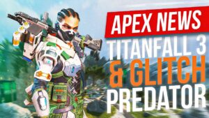 Apex News : Glitch pour être Predator & Titanfall 3